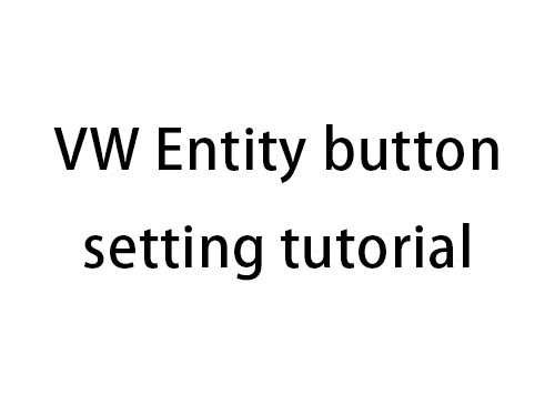 M200-M700 VW Entity button setting tutorial