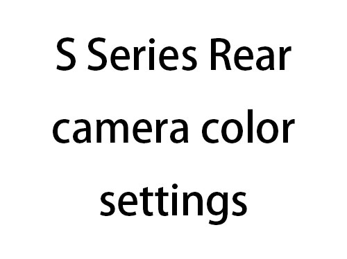 S Series Rear camera color settings