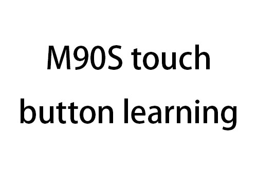 M90S touch button learning