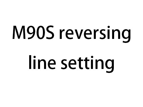 M90S reversing line setting
