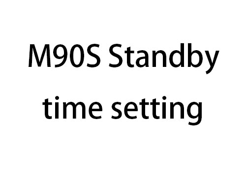M90S Standby time setting